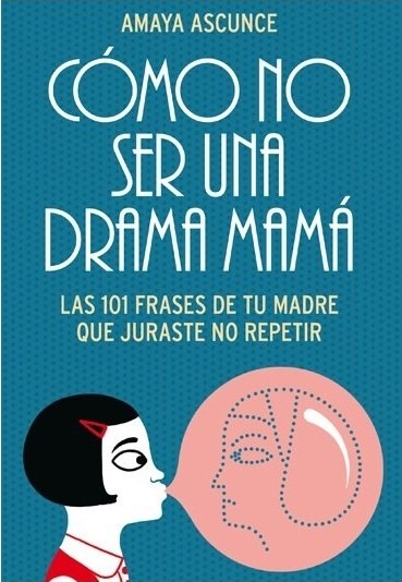 como-no-ser-una-drama-mama-amaya-ascunce